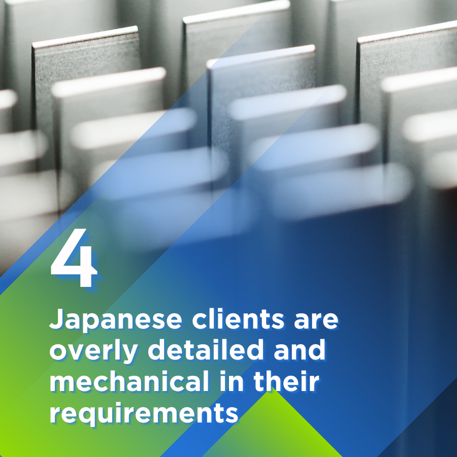 Japanese clients are overly detailed and mechanical in their requirements